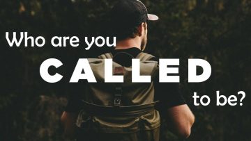 Who Are You Called To Be?